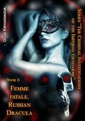 Book 6. Femme Fatale. Russian Dracula.