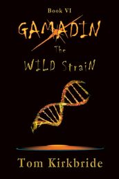 Book VI, Gamadin: The Wild Strain