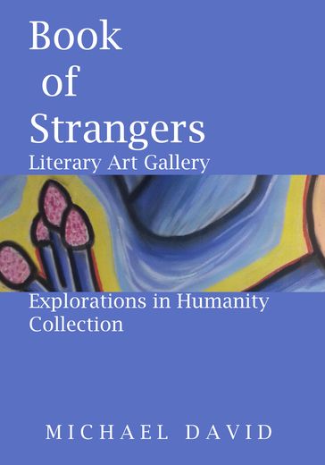 Book of Strangers: Literary Art gallery - Explorations in Humanity Collection - Michael David