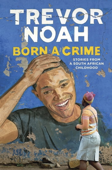 Born A Crime - TREVOR NOAH