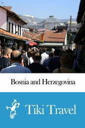Bosnia and Herzegovina Travel Guide - Tiki Travel