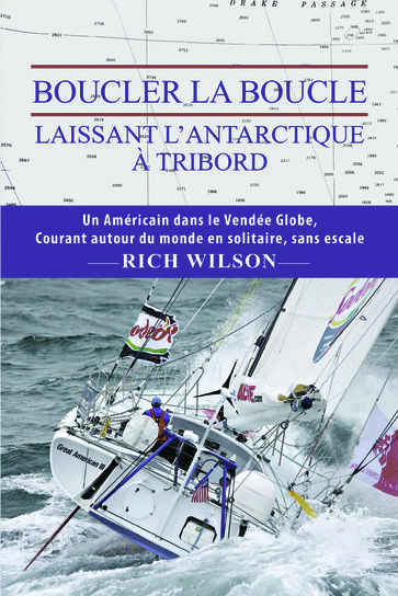 Boucler la Boucle: Laissant l'Antarctique a Tribord - Rich Wilson