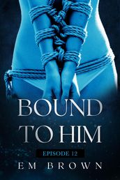 Bound to Him - Episode 12