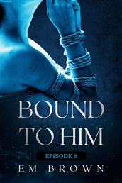 Bound to Him - Episode 9