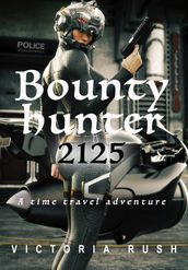 Bounty Hunter 2125: A Time Travel Adventure