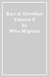 B.p.r.d. Omnibus Volume 9