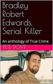 Bradley Robert Edwards, Serial Killer An Anthology of True Crime