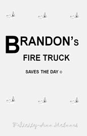 Brandon s Fire Truck Saves The Day