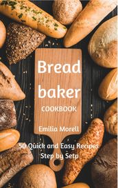 Bread Baker Cookbook