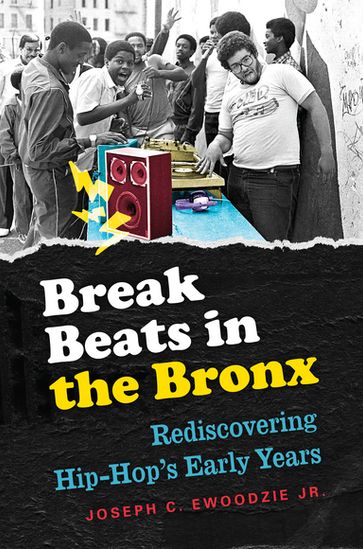 Break Beats in the Bronx - Joseph C. Ewoodzie