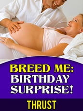 Breed Me: Birthday Surprise! (Teenage Breeding Erotica)