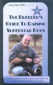 Breeder s Guide To Raising Superstar Dogs
