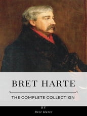 Bret Harte The Complete Collection