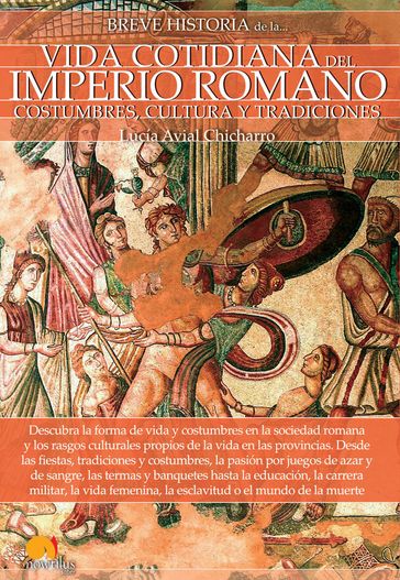 Breve historia de la vida cotidiana del Imperio romano - Lucía Avial Chicharro