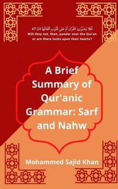 A Brief Summary of Qur anic Grammar: Sarf and Nahw