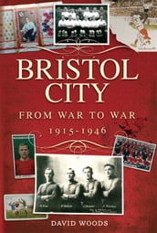 Bristol City: From War to War 1915-1946