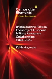 Britain and the Political Economy of European Military Aerospace Collaboration, 19602023