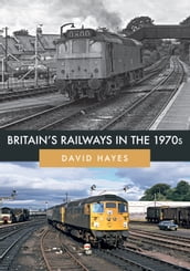 Britain s Railways in the 1970s