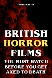 British Horror Films You Must Watch Before You Get Axed to Death