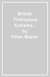 British Trolleybus Systems - Wales, Midlands and East Anglia