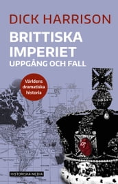 Brittiska imperiet : uppgang och fall