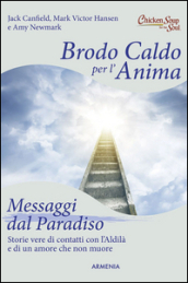 Brodo caldo per l anima. Messaggi dal paradiso