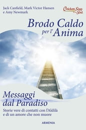 Brodo caldo per l anima. Messaggi dal Paradiso