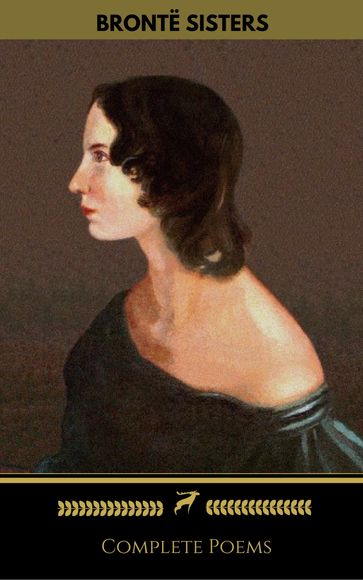 Brontë Sisters: Complete Poems (Golden Deer Classics) - Anne Bronte - Charlotte Bronte - Emily Bronte - Golden Deer Classics