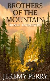 Brothers of the Mountain: Grizzly Rendezvous