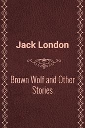 Brown Wolf and Other Stories