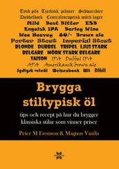 Brygga stiltypisk öl : Tips och recept pa hur du brygger klassisk och vinna