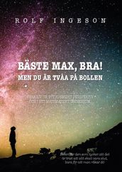 Bäste Max, bra! : men du är tvaa pa bollen