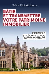 Bâtir et transmettre votre patrimoine immobilier