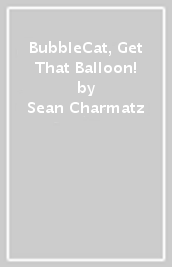 BubbleCat, Get That Balloon!