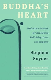 Buddha s Heart: Meditation Practice for Developing Well-being, Love, and Empathy