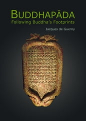 Buddhapada: Following the Buddha s Footprints
