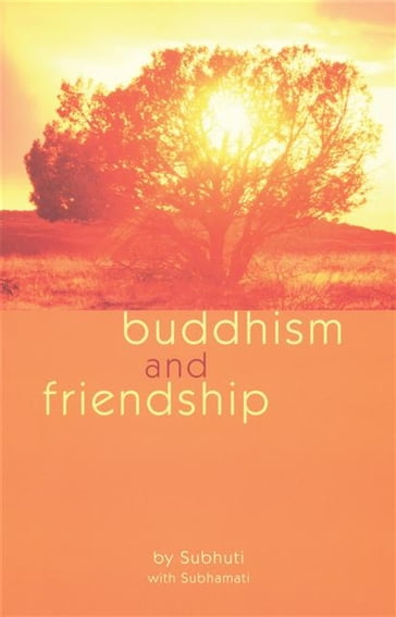 Buddhism and Friendship - Subhuti