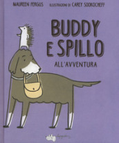 Buddy e Spillo all avventura. Ediz. a colori