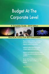 Budget At The Corporate Level A Complete Guide - 2019 Edition
