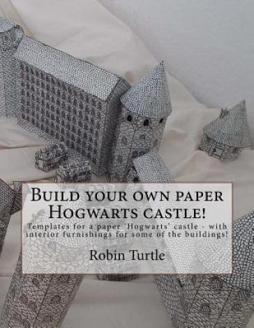 Build your own paper Hogwarts castle! - Robin Turtle