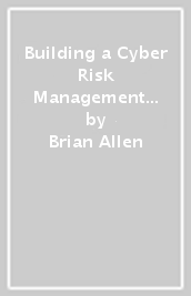 Building a Cyber Risk Management Program