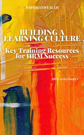 Building a Learning Culture - Key Training Resources for HRM Success