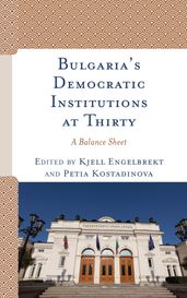 Bulgaria s Democratic Institutions at Thirty