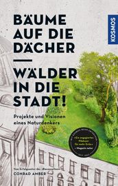 Bäume auf die Dächer, Wälder in die Stadt!