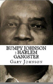 Bumpy Johnson : Harlem Gangster