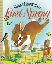 Bunny Hopwell s First Spring