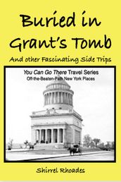 Buried in Grant s Tomb and Other Fascinating Side Trips