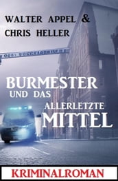 Burmester und das allerletzte Mittel: Kriminalroman