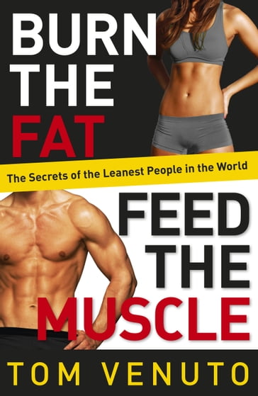 Burn the Fat, Feed the Muscle - Tom Venuto