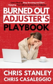 Burned Out Adjuster s Playbook